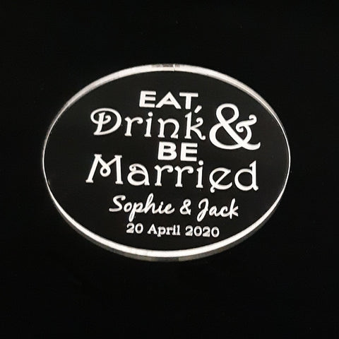 Eat, Drink & Be Married, Round Personalised Wedding Coasters Clear